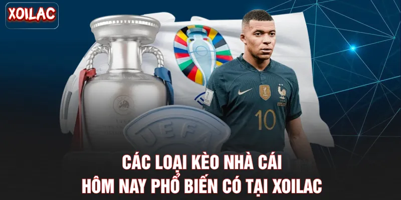 Các loại kèo nhà cái hôm nay phổ biến có tại Xoilac