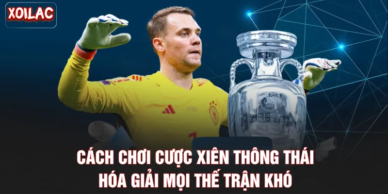 Cách Chơi Cược Xiên Thông Thái Hóa Giải Mọi Thế Trận Khó