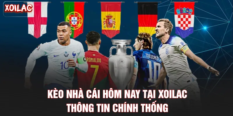 Kèo Nhà Cái Hôm Nay Tại Xoilac - Thông Tin Chính Thống