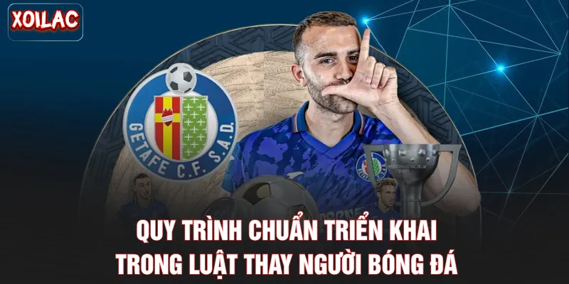 Quy trình chuẩn triển khai trong luật thay người bóng đá