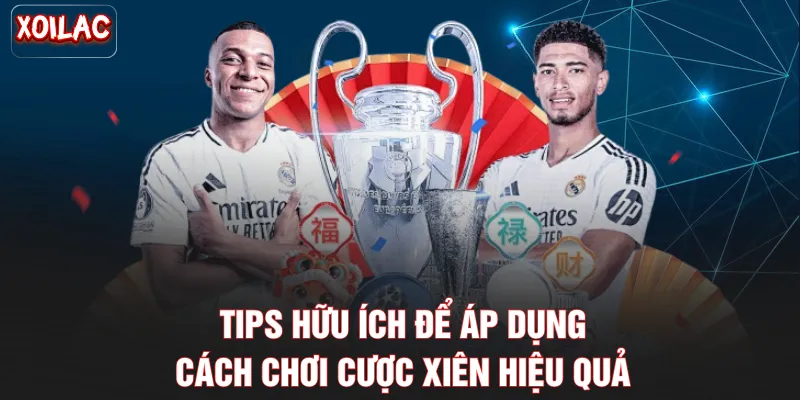 Tips hữu ích để áp dụng cách chơi cược xiên hiệu quả